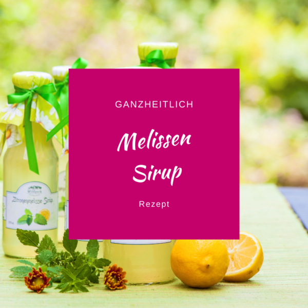 Melissen Sirup Rezept - verfeinert mit ätherischen Ölen