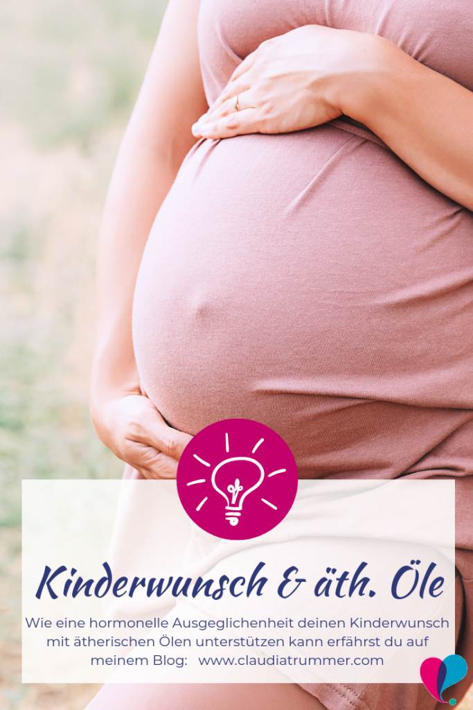 Ätherische Öle bei Kinderwunsch – hormonelle Balance – Protokoll – by Claudia Trummer